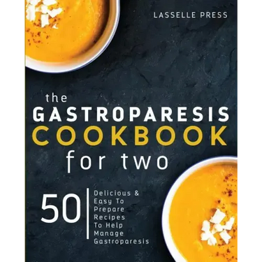 Gastroparesis Cookbook for Two: Delicious & Easy To Prepare Recipes To Help Manage Gastroparesis