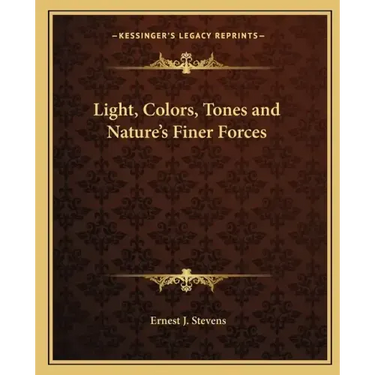 Light, Colors, Tones and Nature's Finer Forces