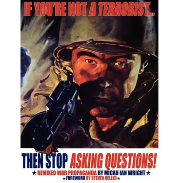 If You're Not a Terrorist... Then Stop Asking Questions: Remixed War Propaganda
