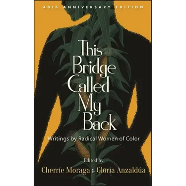 This Bridge Called My Back: Writings by Radical Women of Color