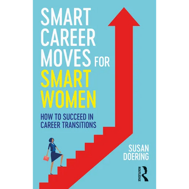 Smart Career Moves for Smart Women: How to Succeed in Career Transitions