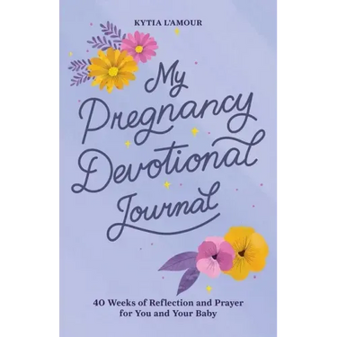 My Pregnancy Devotional Journal: 40 Weeks of Reflection and Prayer for You and Your Baby