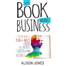 This Book Means Business: Clever ways to plan and write a book that works harder for your business