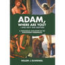Adam, Where Are You?: And Why this Matters: A Theological Evaluation of the Evolutionist Hermeneutic