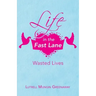 Life in the Fast Lane: Wasted Lives