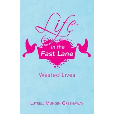 Life in the Fast Lane: Wasted Lives