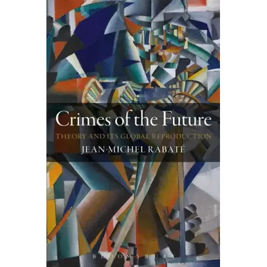Crimes of the Future: Theory and its Global Reproduction