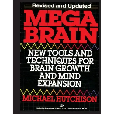Mega Brain: New Tools And Techniques For Brain Growth And Mind Expansion
