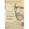 Vincent Van Gogh: A Life in Letters
