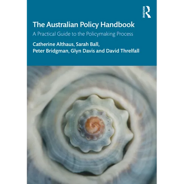 The Australian Policy Handbook: A Practical Guide to the Policymaking Process