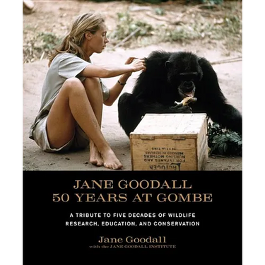 Jane Goodall: 50 Years at Gombe: A Tribute to Five Decades of Wildlife Research, Education, and Conservation