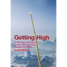 Getting High - A Savage Journey to the Heart of the Dream of Flight