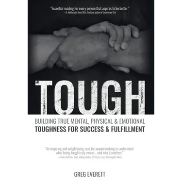 Tough: Building True Mental, Physical and Emotional Toughness for Success and Fulfillment