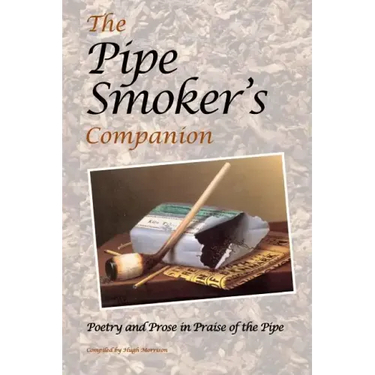 The Pipe Smoker's Companion: Poetry and Prose in Praise of the Pipe
