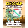 Dinosaur Word Search large print 100 puzzles: For adults and teens perfect gift