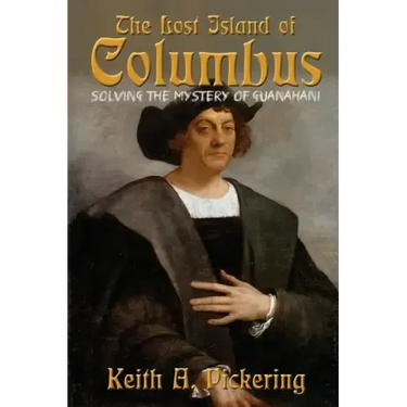 The Lost Island of Columbus: Solving the Mystery of Guanahani
