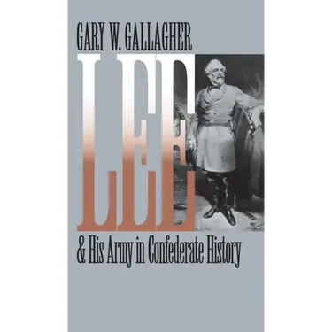 Lee and His Army in Confederate History