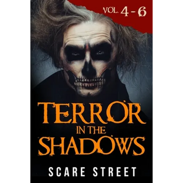 Terror in the Shadows Volumes 4 - 6: Scary Ghosts, Paranormal & Supernatural Horror Short Stories Anthology