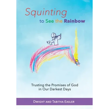 Squinting to See the Rainbow: Trusting the Promises of God in Our Darkest Days