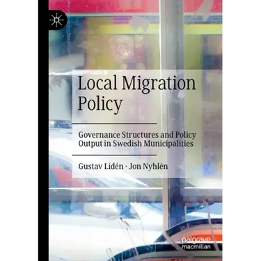Local Migration Policy: Governance Structures and Policy Output in Swedish Municipalities