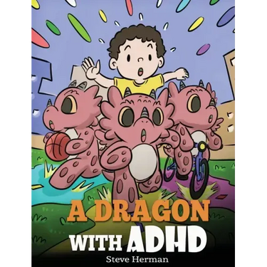 A Dragon With ADHD: A Children's Story About ADHD. A Cute Book to Help Kids Get Organized, Focus, and Succeed.