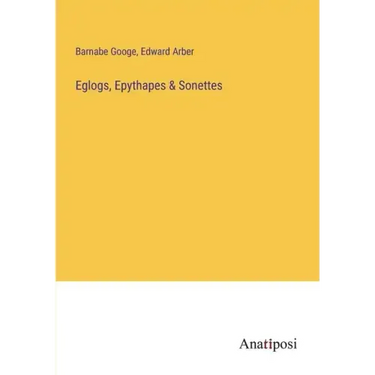 Eglogs, Epythapes & Sonettes
