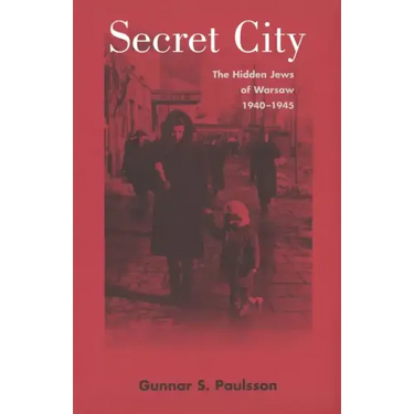 Secret City: The Hidden Jews of Warsaw, 1940-1945