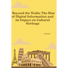 Beyond the Walls: The Rise of Digital Information and its Impact on Cultural Heritage