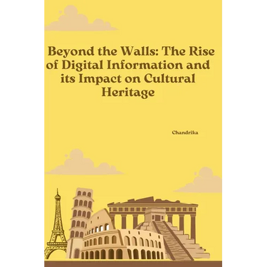 Beyond the Walls: The Rise of Digital Information and its Impact on Cultural Heritage