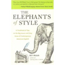 The Elephants of Style: A Trunkload of Tips on the Big Issues and Gray Areas of Contemporary American English