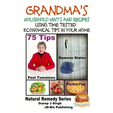 Grandma's Household Hints and Recipes Using Time Tested Economical Tips in Your Home