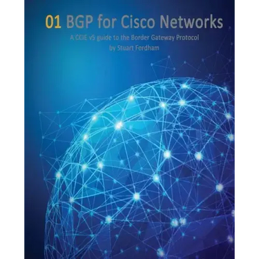 BGP for Cisco Networks: A CCIE v5 guide to the Border Gateway Protocol