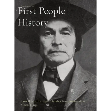 First People History: I stood here first, and Columbus first discovered me! Chitto Harjo