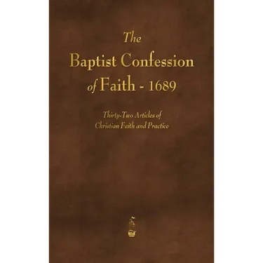 The Baptist Confession of Faith 1689