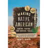 Making Native American Hunting, Fighting, and Survival Tools: A Fully Illustrated Guide to Creating Arrowheads, Axes, and Other Early American Impleme