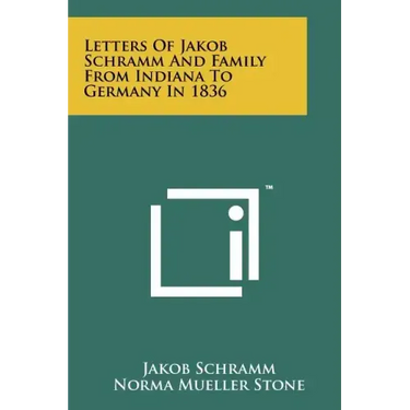 Letters of Jakob Schramm and Family from Indiana to Germany in 1836