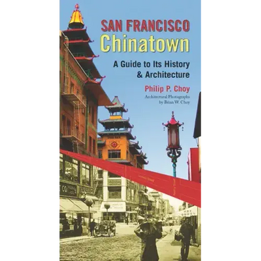 San Francisco Chinatown: A Guide to Its History and Architecture