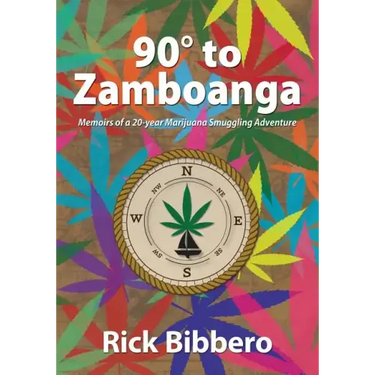 90 Degrees to Zamboanga: Memoirs of a 20-year Marijuana Smuggling Adventure