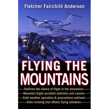 Flying the Mountains: A Training Manual for Flying Single-Engine Aircraft
