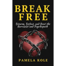 Break Free From The Narcissist and Psychopath: Escape Toxic Relationships and Emotional Manipulation