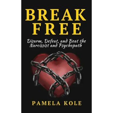 Break Free From The Narcissist and Psychopath: Escape Toxic Relationships and Emotional Manipulation
