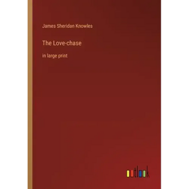 The Love-chase: in large print