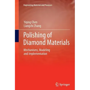 Polishing of Diamond Materials: Mechanisms, Modeling and Implementation
