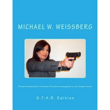 Firearms Manual for Guards, Private Investigators, and Supervisors: S.T.A.R. Edition