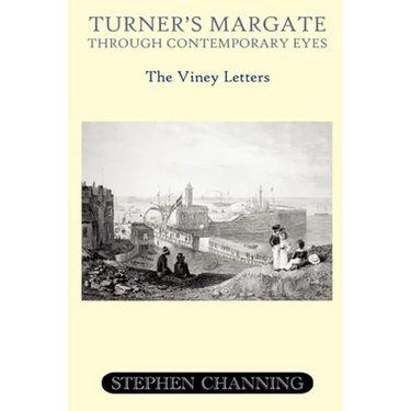 Turner's Margate Through Contemporary Eyes - The Viney Letters