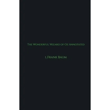 The Wonderful Wizard of Oz Annotated