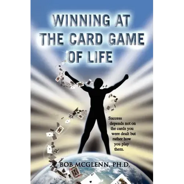Winning at the Card Game of Life