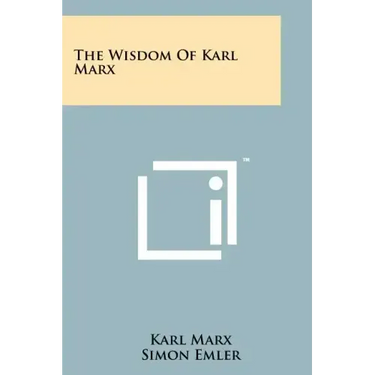 The Wisdom of Karl Marx