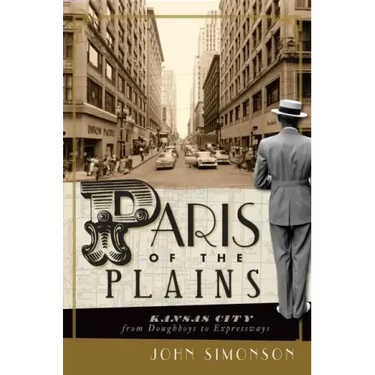 Paris of the Plains: Kansas City from Doughboys to Expressways