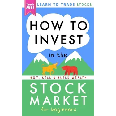 How to Invest in the Stock Market for Beginners: Learn to Trade Stocks. Buy, Sell & Build Wealth!